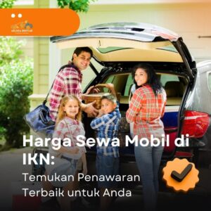 Harga Sewa Mobil di IKN