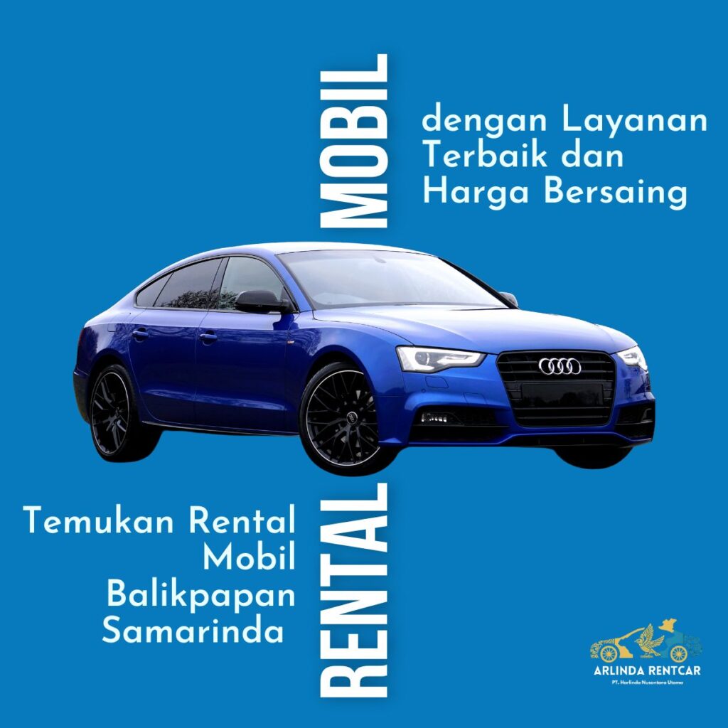 Temukan Rental Mobil Balikpapan Samarinda dengan Layanan Terbaik dan Harga Bersaing